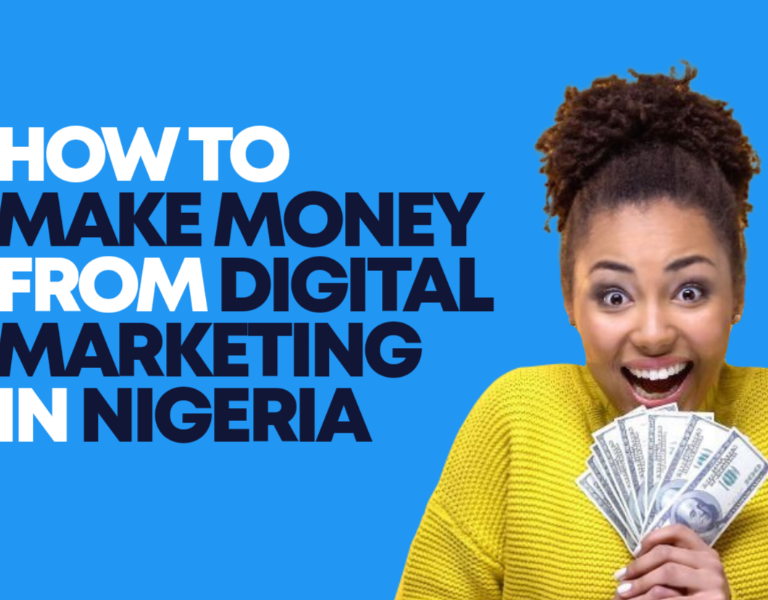 HOW TO MAKE MONEY FROM DIGITAL MARKETING IN NIGERIA IN 2023